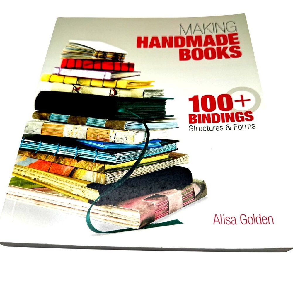 Making Handmade Books 100+ Bindings Structures & Forms By Alisa Golden NEW